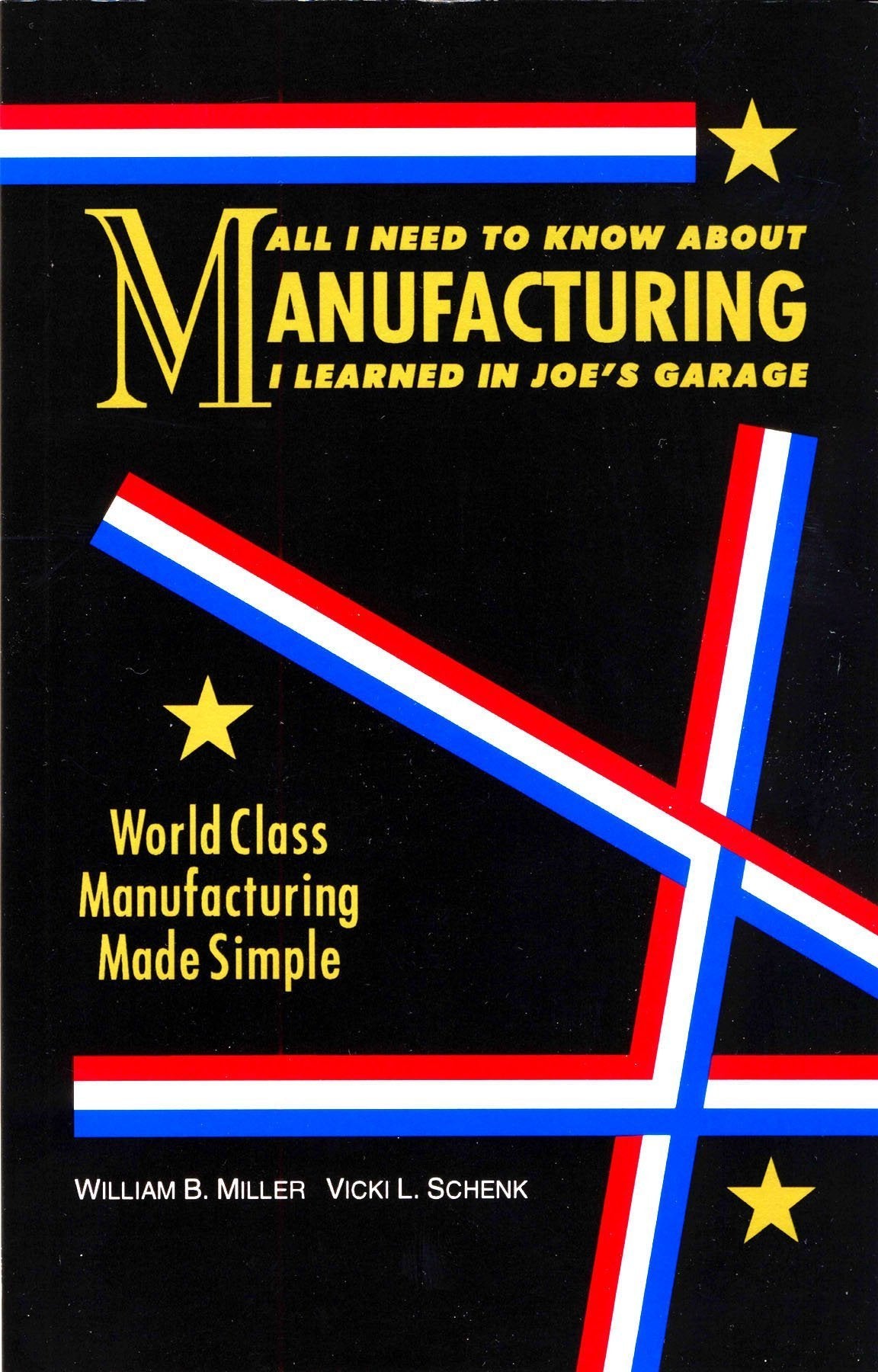 All I Need to Know About Manufacturing I Learned in Joe's Garage: World Class Manufacturing Made Simple - 1311