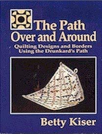 The Path Over and Around Quilting Designs and Borders Using the Drunkard's Path