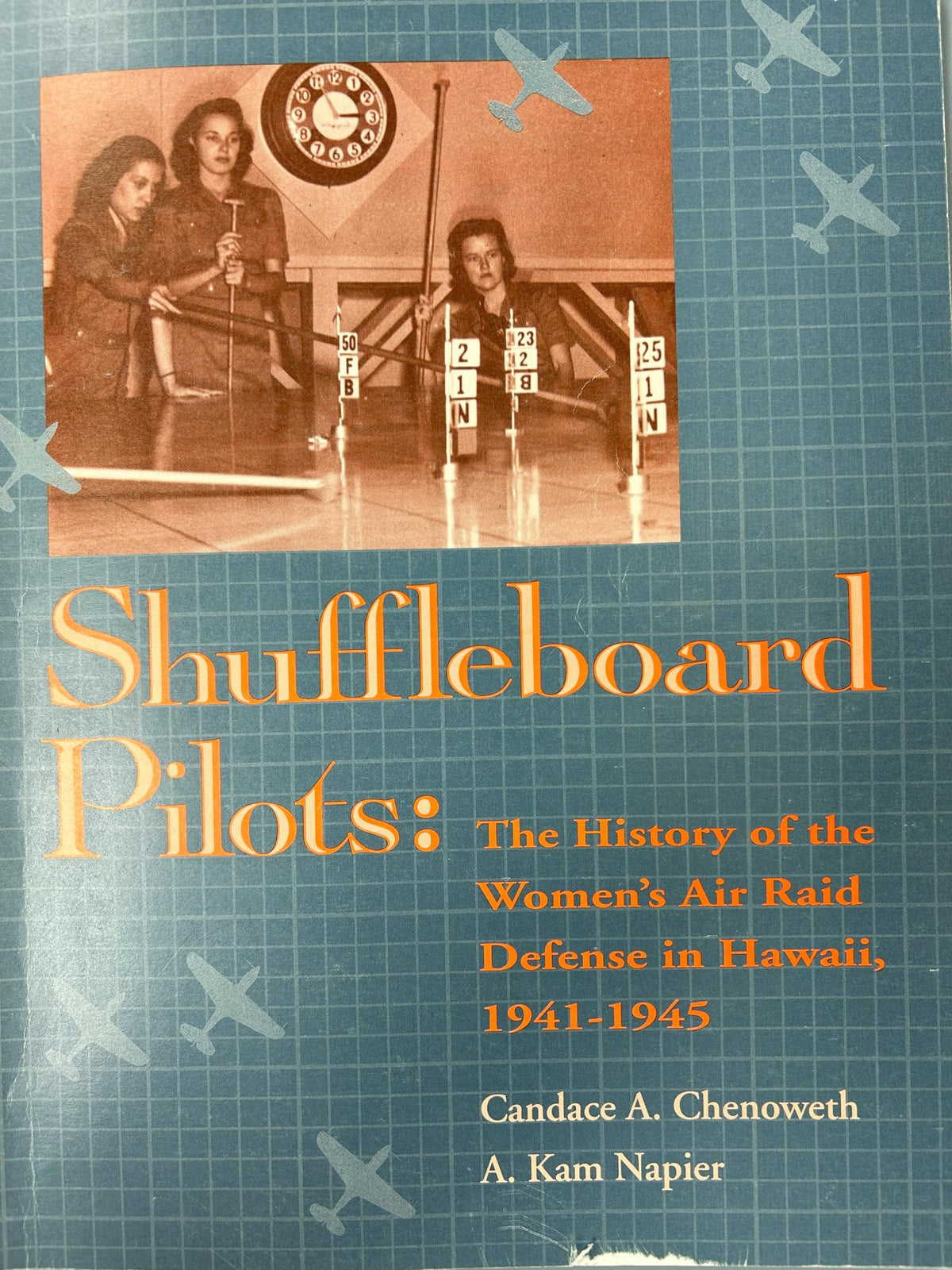 Shuffleboard Pilots: The History of the Women's Air Raid Defense in Hawaii 1941 1945