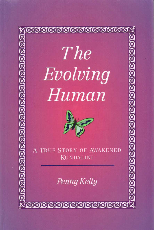 The Evolving Human: A True Story of Awakened Kundalini