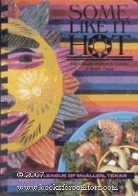 Some Like It Hot: The Climate, Culture and Cuisine of South Texas/Cookbook