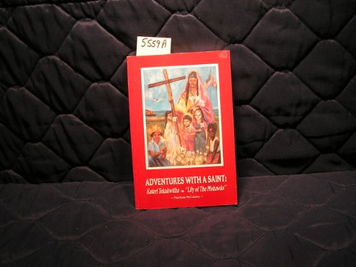 Adventures With a Saint: Kateri Tekakwitha "Lily of the Mohawk"