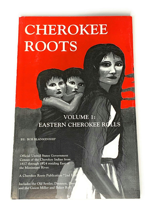 Cherokee Roots, Volume 1: Eastern Cherokee Rolls