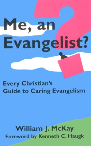 Me, an Evangelist? Every Christian's Guide to Caring Evangelism