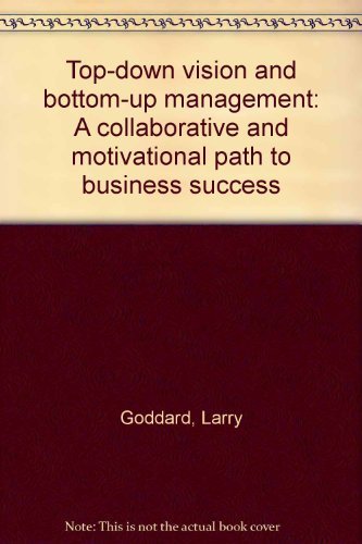 Top-down vision and bottom-up management: A collaborative and motivational path to business success - 7314