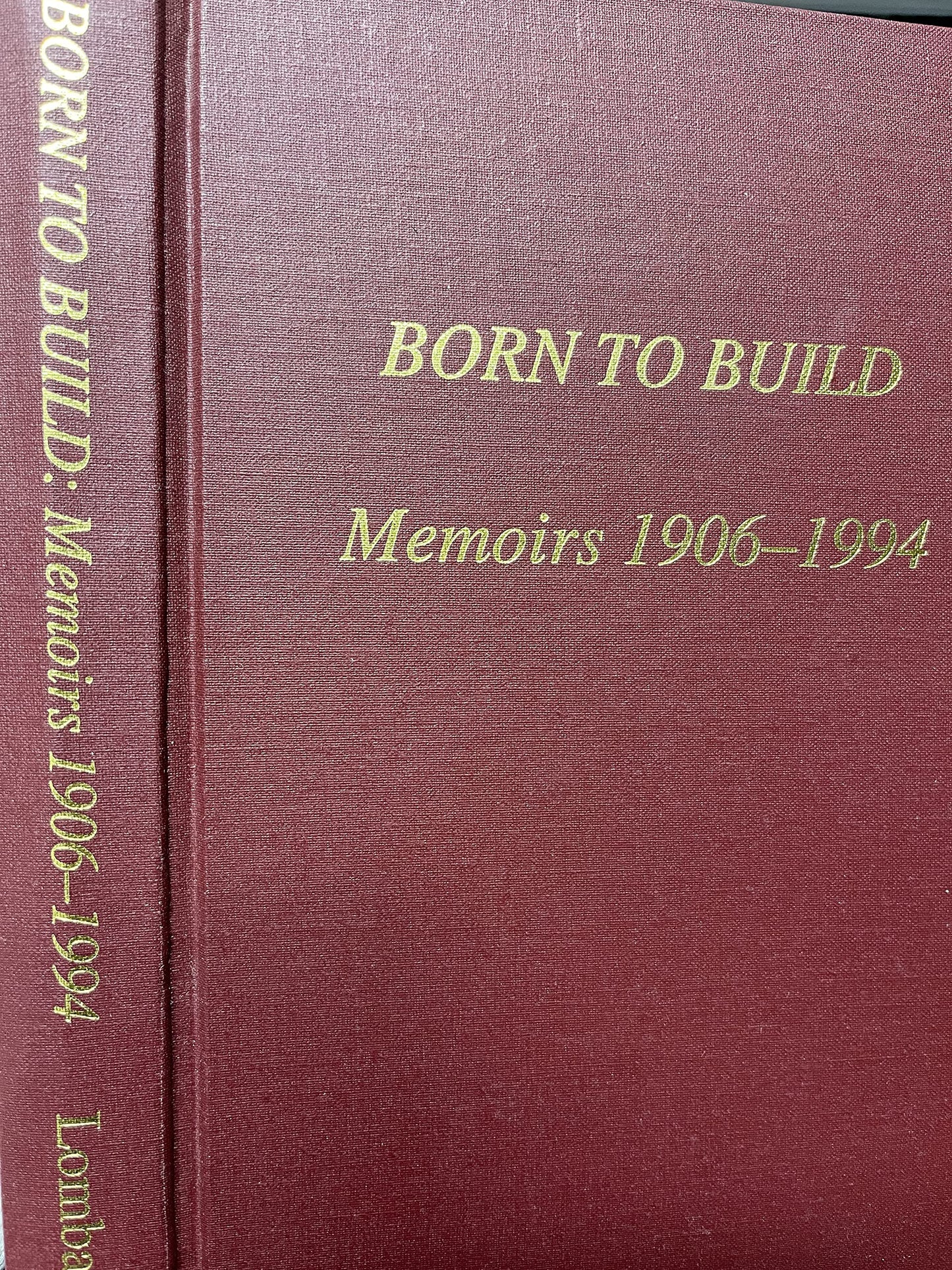 Born to Build Memiors 1906-1994