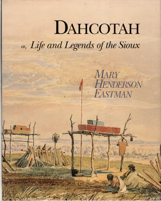 Dahcotah: Or, Life and Legends of the Sioux Around Fort Snelling - 1698