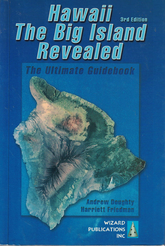Hawaii the Big Island Revealed: The Ultimate Guidebook