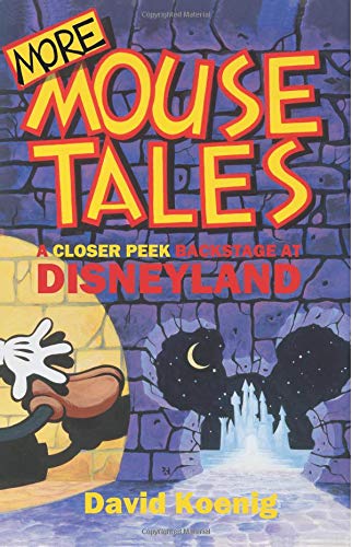 More Mouse Tales: A Closer Peek Backstage at Disneyland