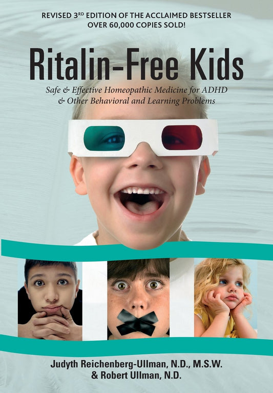 Ritalin-Free Kids: Safe and Effective Homeopathic Medicine for ADHD and Other Behavioral and Learning Problems - 1089