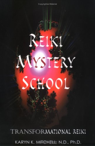 Reiki Mystery School: Transformational Reiki: Beyond the Usui System
