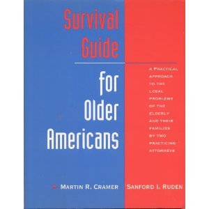 Survival guide for older Americans: A practical approach to the legal problems of the elderly and their families by two practicing attorneys