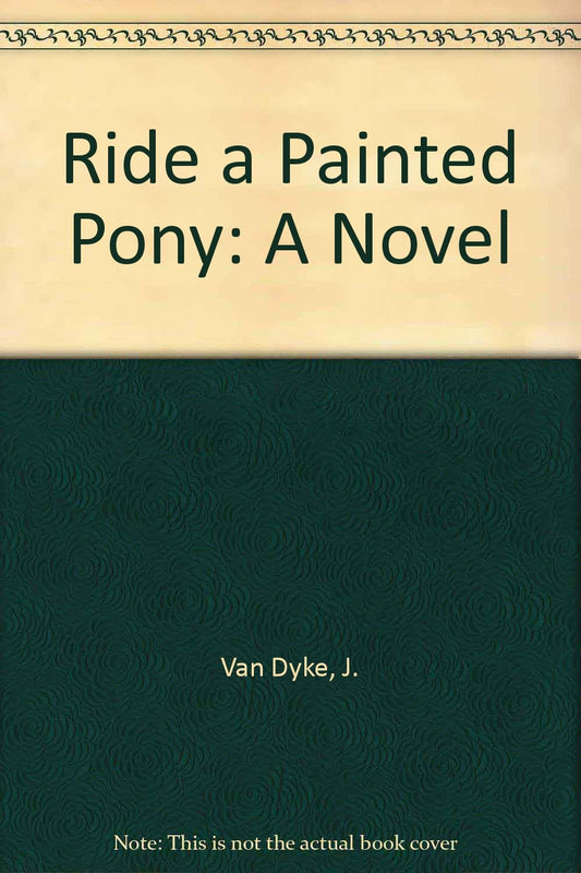 Ride a Painted Pony: A Novel - 944