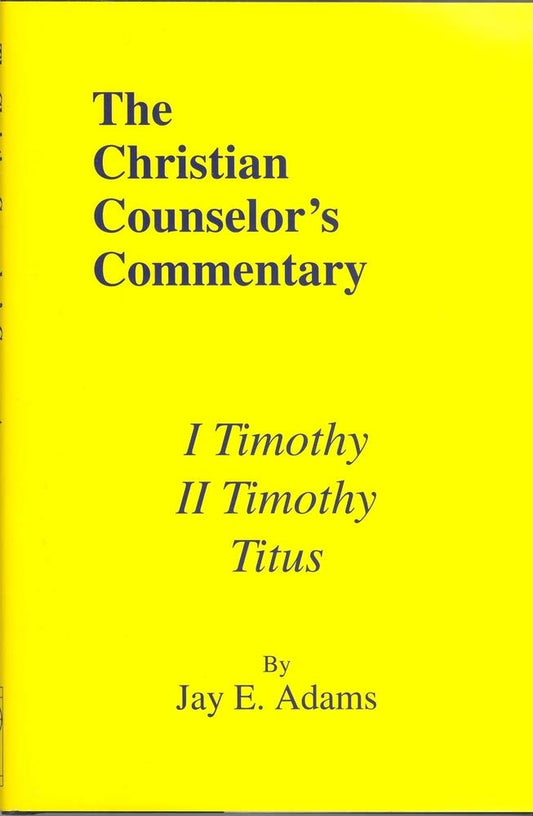 I & II Timothy, Titus (Christian Counselor's Commentary)
