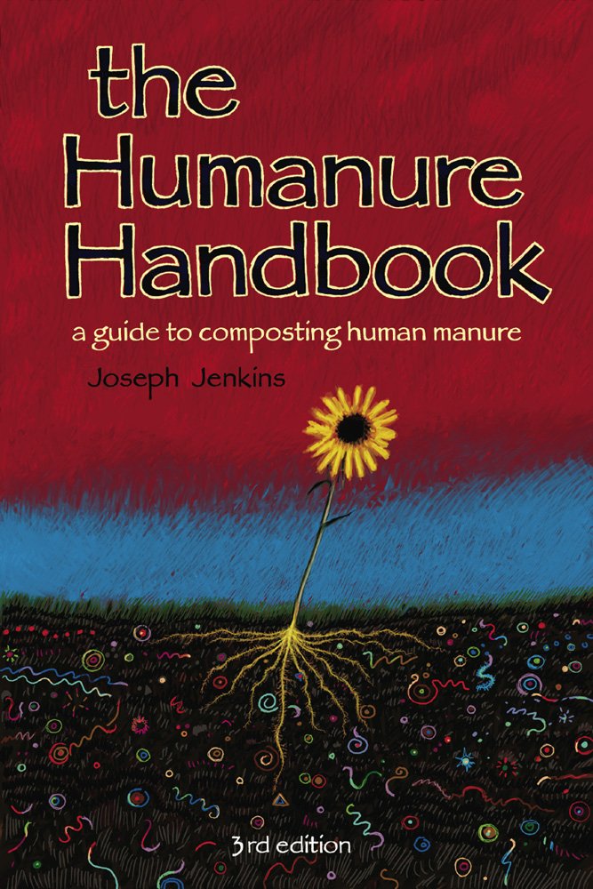 The Humanure Handbook: A Guide to Composting Human Manure, Third Edition - 8760