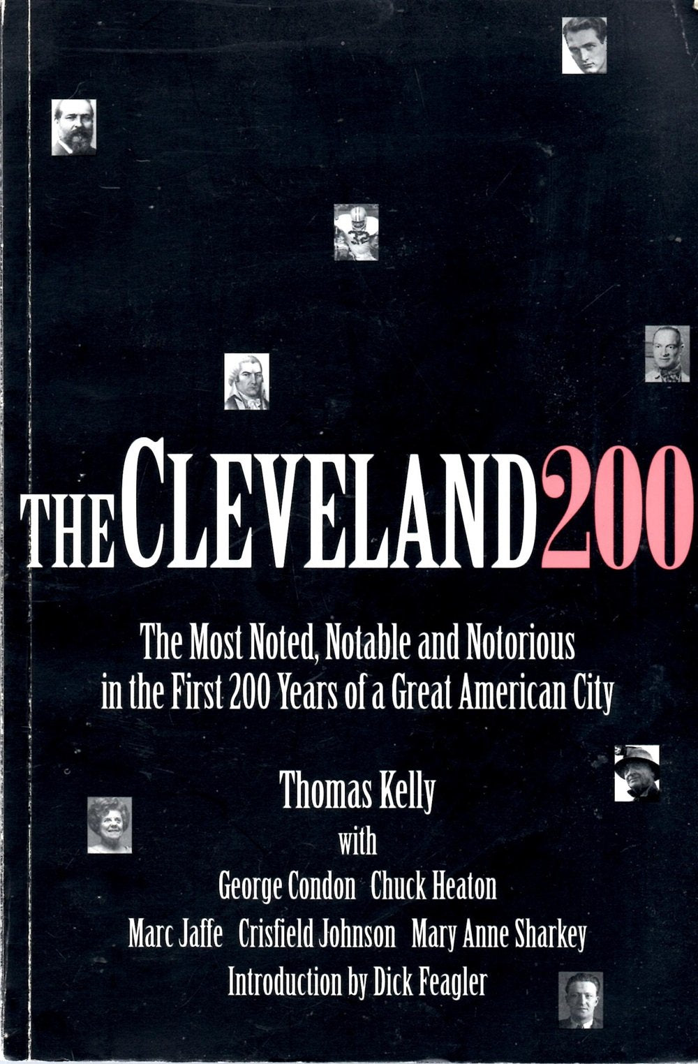 The Cleveland 200: The most noted, notable & notorious in the first 200 years of a great American city