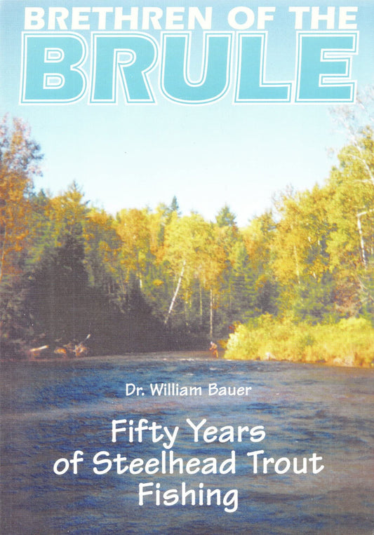 Brethren of the Brule: Fifty Years of Steelhead Trout Fishing - 9158
