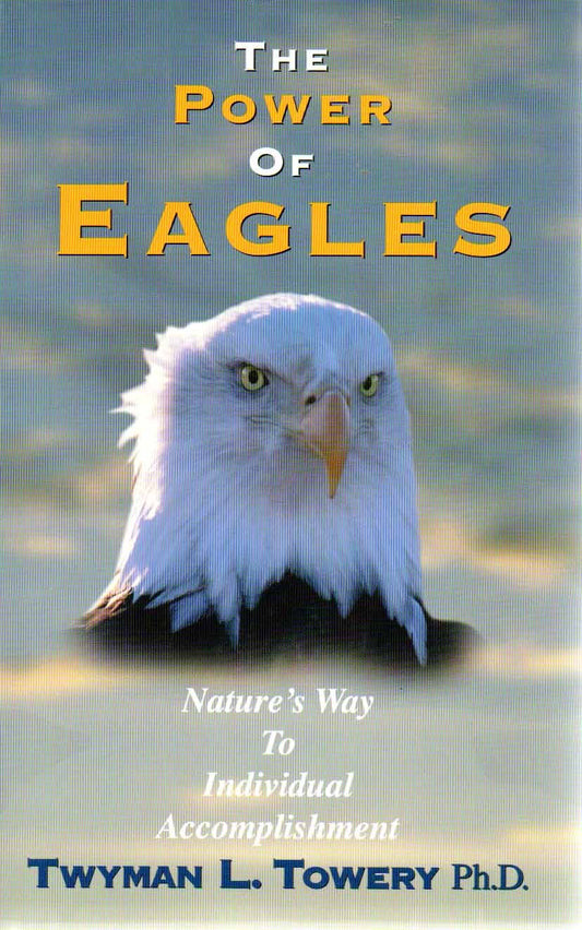 The Power of Eagles: Nature's Way to Individual Accomplishment