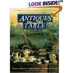 Antiques for the Table - A Complete Guide to Dining Room Accessories for Collecting and Entertaining by Sheila Chefetz (2003-05-03)