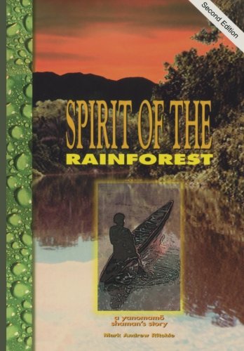 Spirit of the Rainforest: A Yanomamo Shaman's Story