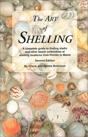 The Art of Shelling: A Complete Guide to Finding Shells and Other Beach Collectibles at Shelling Locations from Florida to Maine