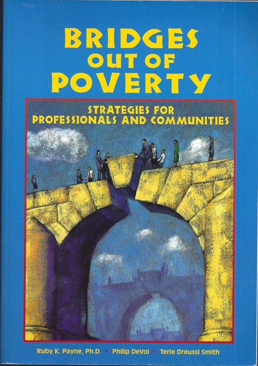 Bridges Out of Poverty: Strategies for Professionals And Communities