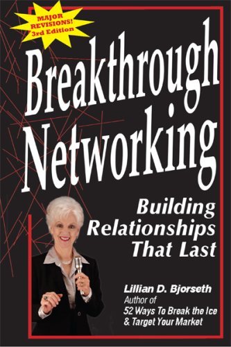 Breakthrough Networking: Building Relationships That Last (Third Edition) - 5818