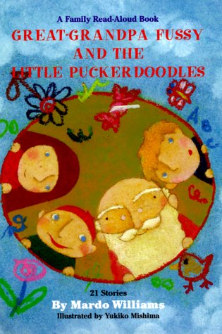 Great-Grandpa Fussy and the Little Puckerdoodles: 21 Stories