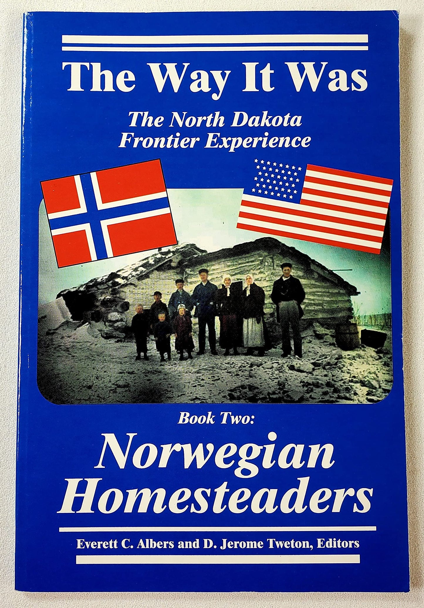 The Way It Was: The North Dakota Frontier Experience - Book Two: Norwegian Homesteaders