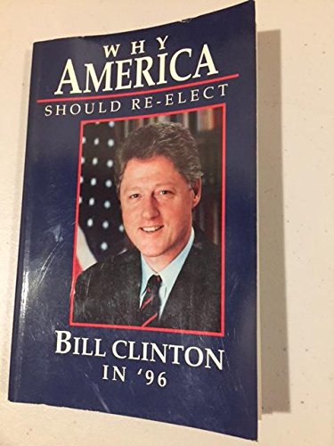Why America Should Re-Elect Bill Clinton in '96