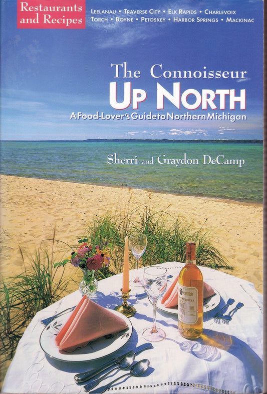 Connoisseur Up North: A Food-Lover's Guide to Northern Michigan