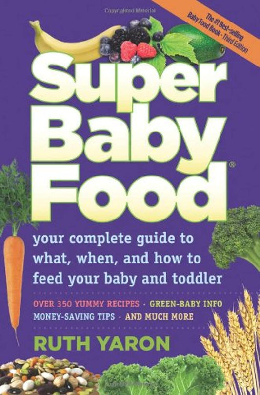 Super Baby Food: Your complete guide to what, when and how to feed your baby and toddler