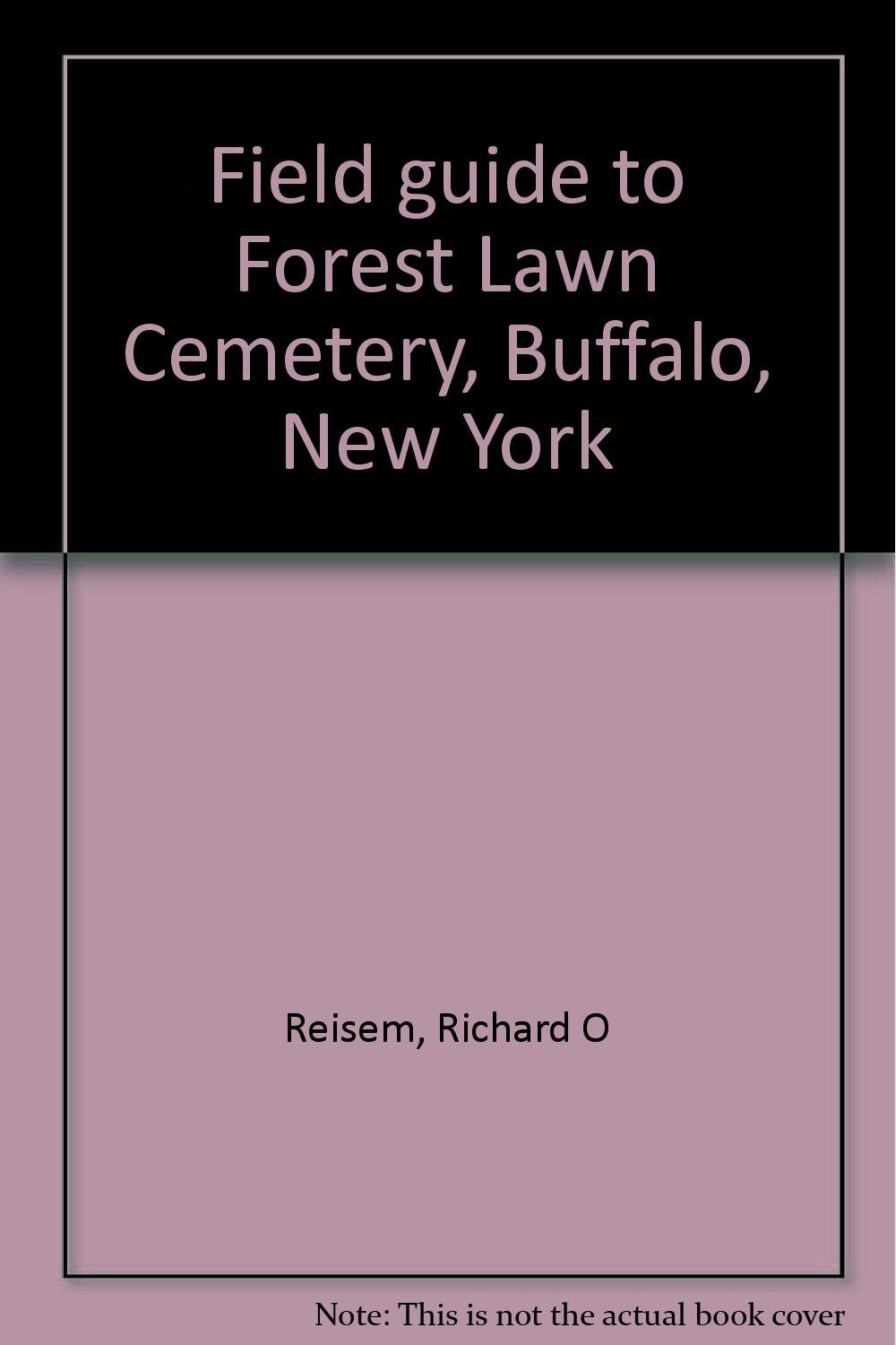 Field guide to Forest Lawn Cemetery, Buffalo, New York