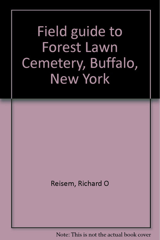 Field guide to Forest Lawn Cemetery, Buffalo, New York