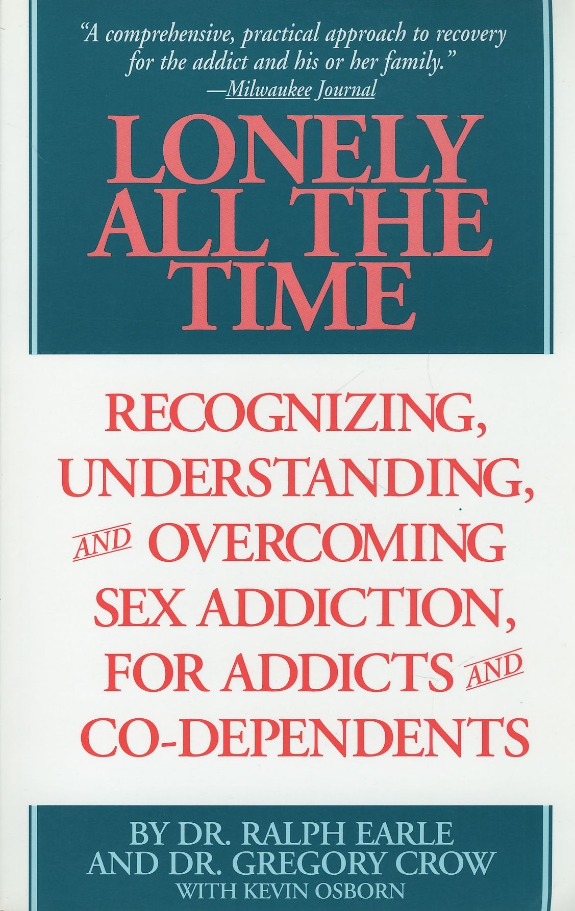 Lonely All The Time: Recognizing, Understanding, and Overcoming Sex Addiction, for Addicts and Co-dependents - 890