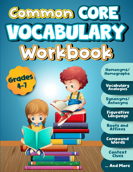 Common Core Vocabulary Workbook Grades 4-7: Roots and Affixes, Vocabulary Analogies, Synonyms/Antonyms, Figurative Language, Homonyms/ Homographs, ... Confused Words, Consonants, Contractions - 2406