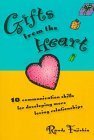 Gifts from the Heart: 10 Communication Skills for Developing More Loving Relationships