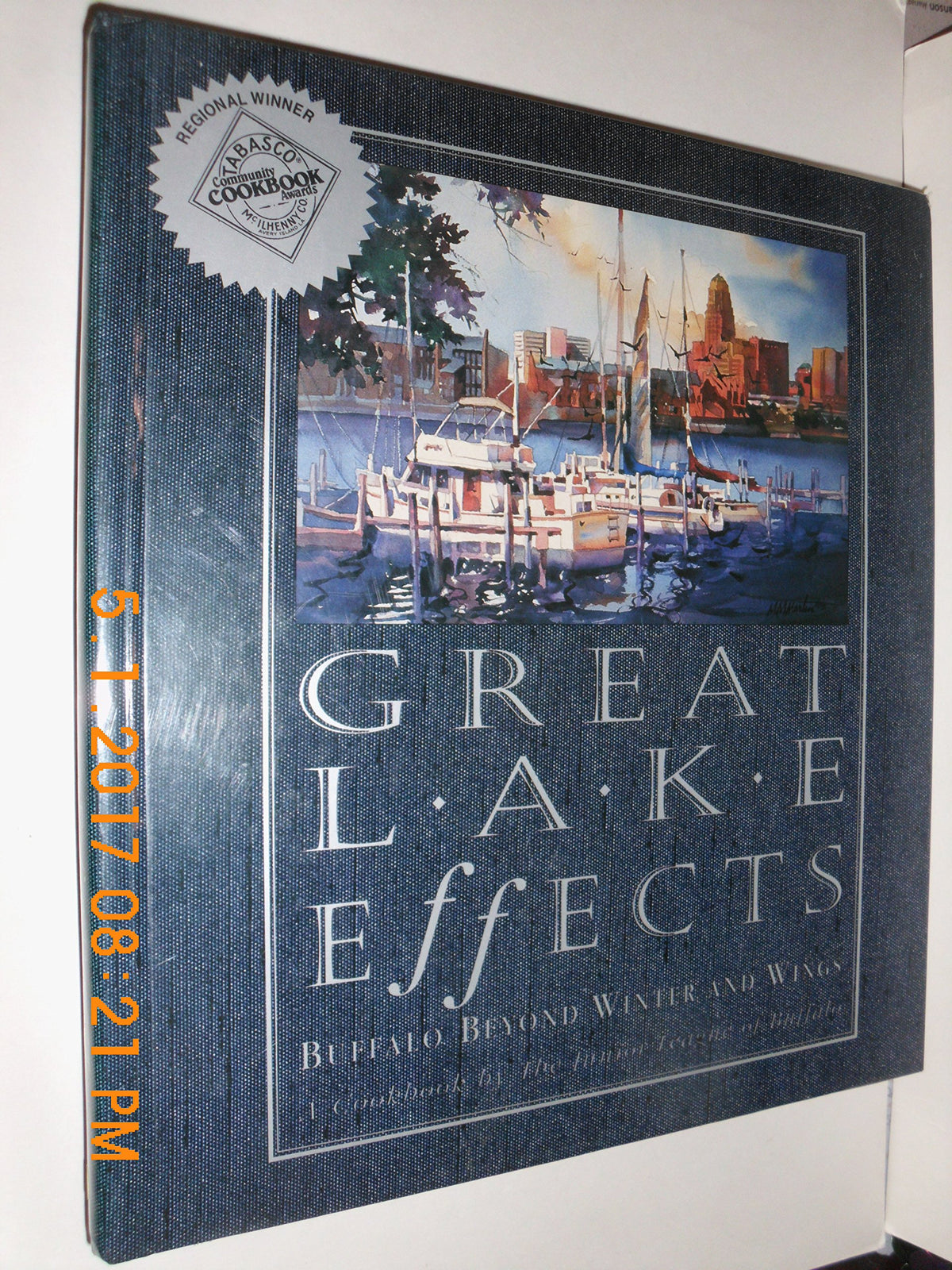 Great Lake Effects: Buffalo Beyond Winter and Wings : A Cookbook by the Junior League of Buffalo