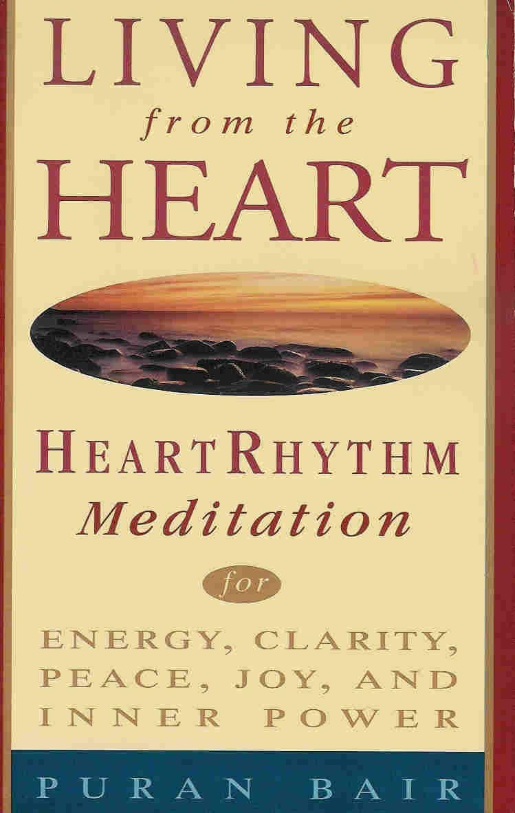 Living From the Heart: Heart Rhythm Meditation for Energy, Clarity, Peace, Joy, and Inner Power