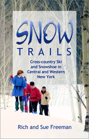 Snow Trails: Cross-Country Ski and Snowshoe in Central and Western New York