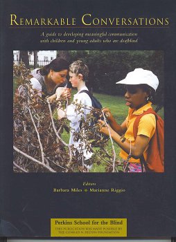 Remarkable Conversations: A guide to developing meaningful communication with children and young adults who are deafblind