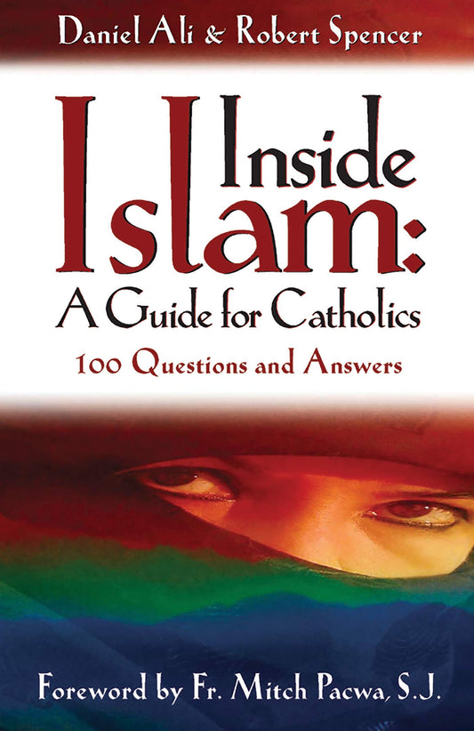 Inside Islam: A Guide for Catholics: 100 Questions and Answers