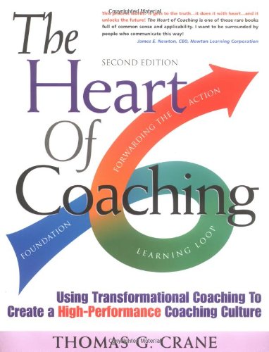 The Heart of Coaching: Using Transformational Coaching to Create a High-Performance Coaching Culture - 1448