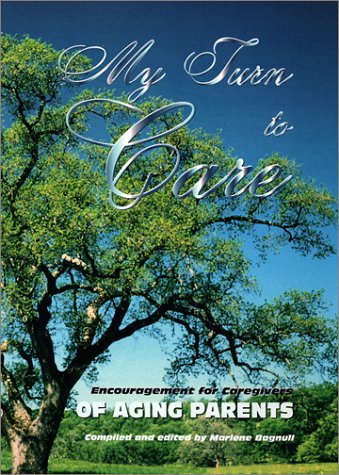 My Turn To Care: Encouragement for Caregivers of Aging Parents