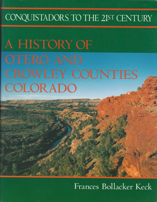 Conquistadors to the 21st century: A history of Otero and Crowley counties, Colorado - 6025
