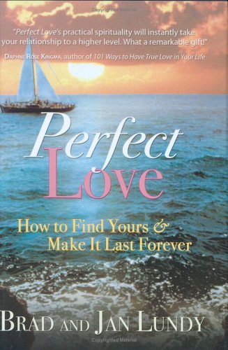 Perfect Love: How to Find Yours And Make It Last Forever - 5516