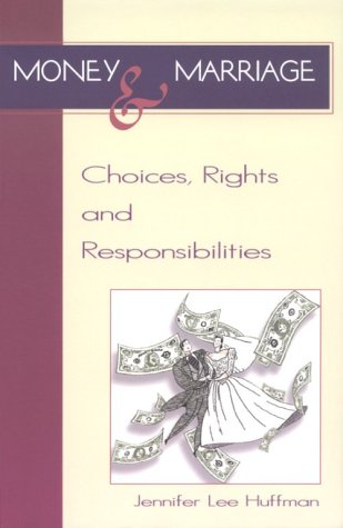 Money and Marriage: Choices, Rights and Responsibilities : A Guide to Financial Compatability for Your Partnership