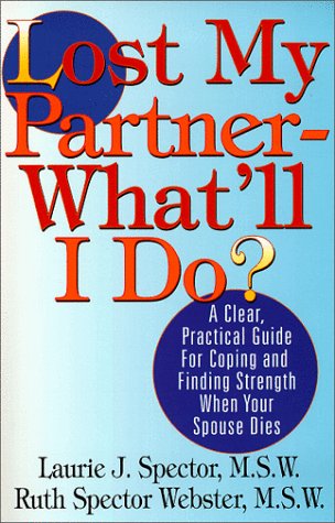 Lost My Partner-What'll I Do? A Practical Guide for Coping and Finding Strength When Your Spouse Dies