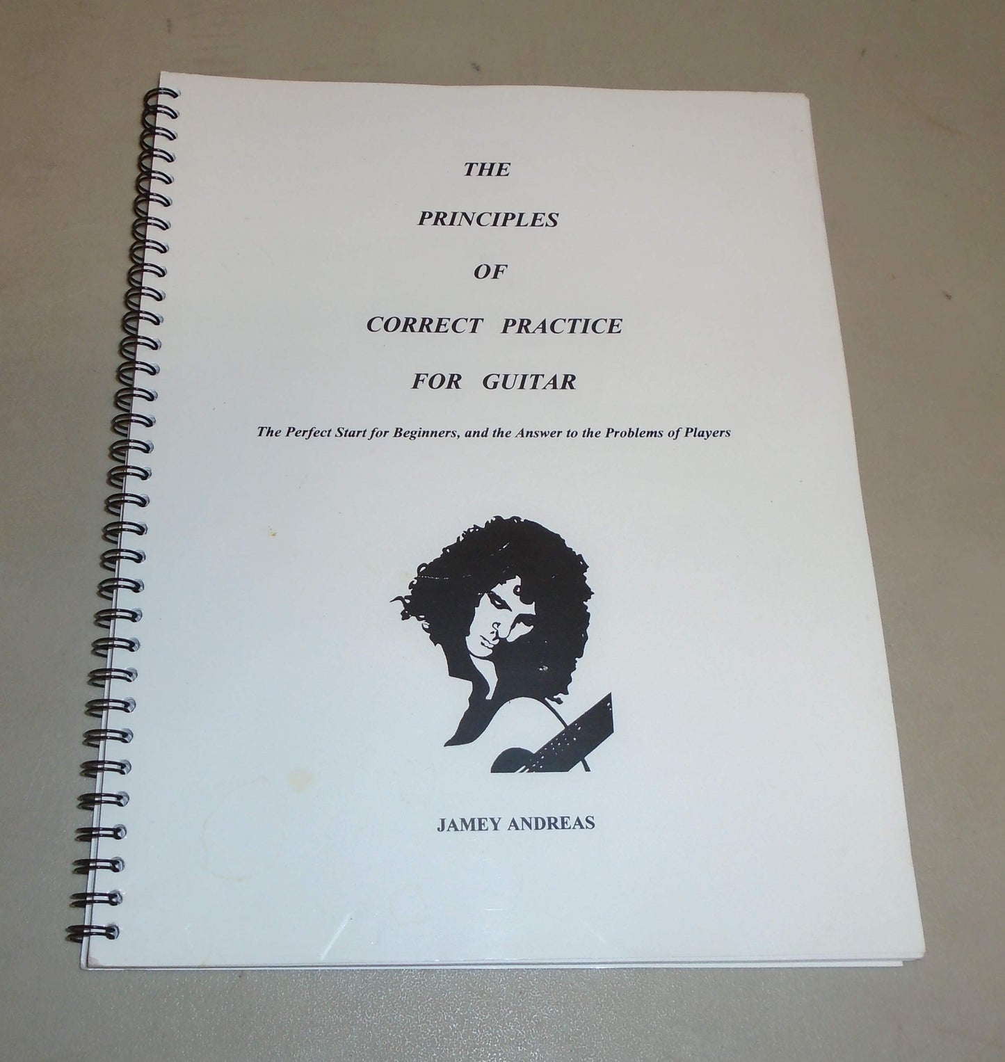 The Principles of Correct Practice for Guitar: The Perfect Start for Beginners and the Answer to the Problems of Players