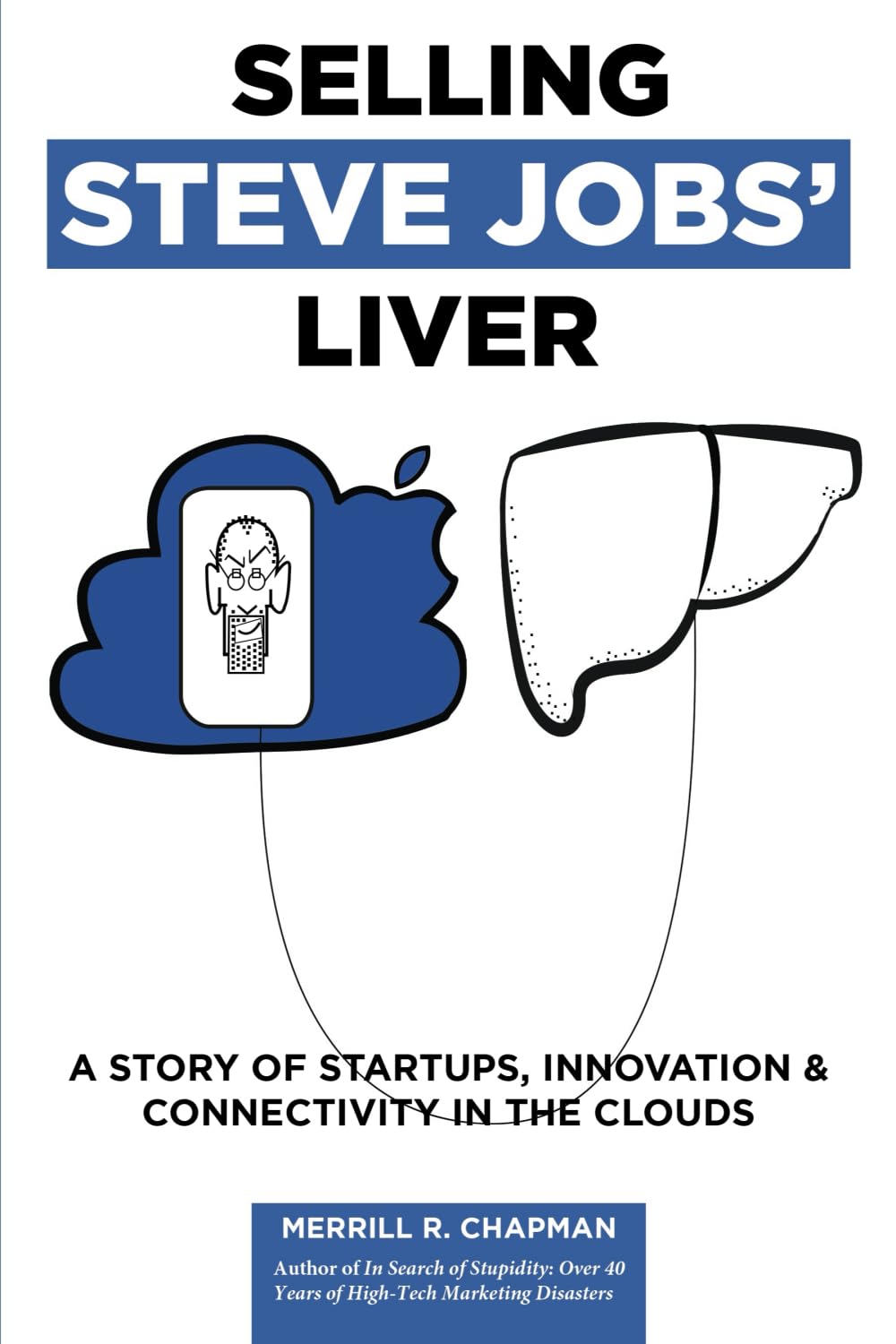 Selling Steve Jobs' Liver: A Story of Startups, Innovation, and Connectivity in the Clouds - 2185
